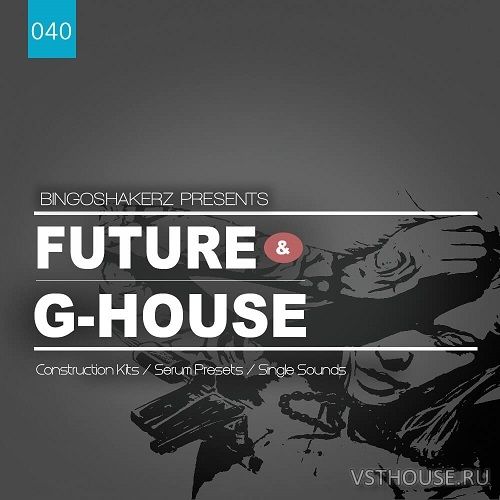 Bingoshakerz - Future And G-House (MIDI, WAV, SERUM) Bingoshakerz - Future And G-House (MIDI, WAV, SERUM)