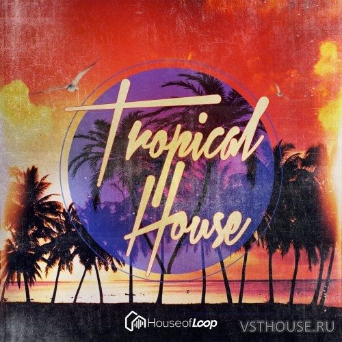 House Of Loop - Tropical House House Of Loop - Tropical House