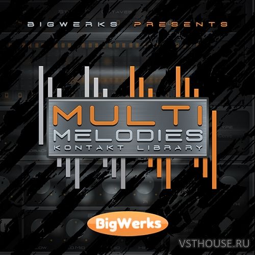 BigWerks - Multi Melodies Kontakt Library (KONTAKT)