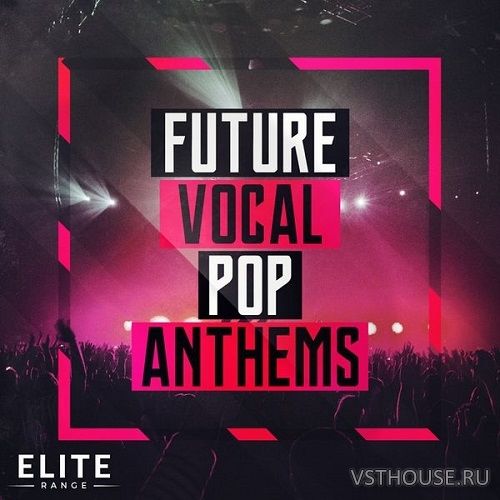 Mainroom Warehouse - Future Vocal Pop Anthems Mainroom Warehouse - Future Vocal Pop Anthems