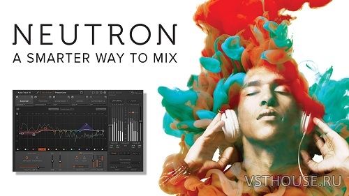 iZotope - Neutron Advanced 2.00 VST, VST3, RTAS, AAX x86 x64 FIXED