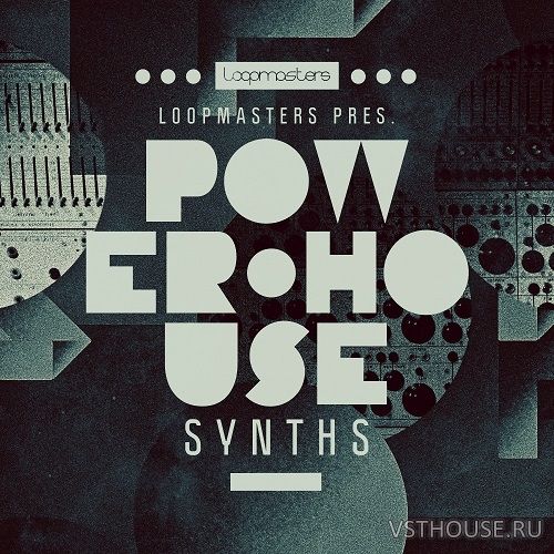 Loopmasters - Power House Synths Loopmasters - Power House Synths