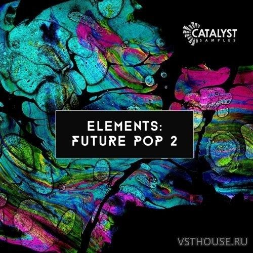Catalyst Samples - Elements Future Pop Vol. 2 (MIDI, WAV, SERUM)
