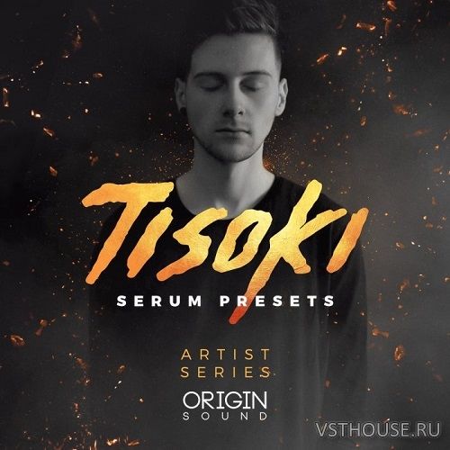 Origin Sound - Artist Series Tisoki Serum Presets Vol.2 (SYNTH PRESET)