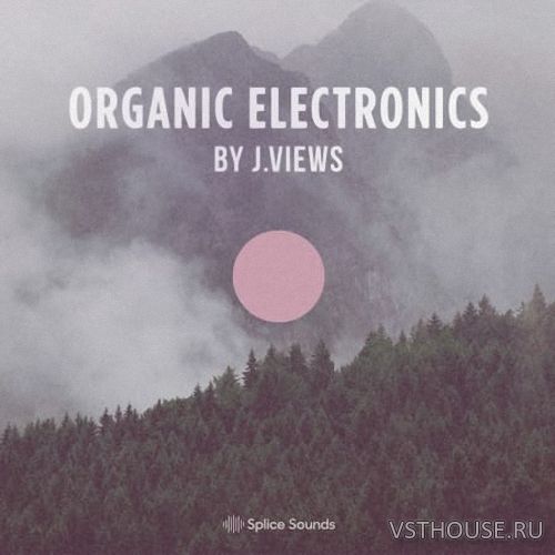 Splice Sounds - Organic Electronics by J.Views (WAV) Splice Sounds - Organic Electronics by J.Views (WAV)