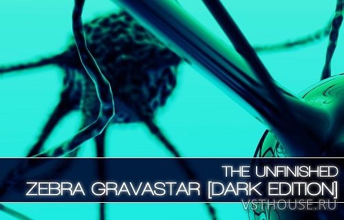 The Unfinished - Zebra Gravastar Dark Edition (SYNTH PRESET) The Unfinished - Zebra Gravastar Dark Edition (SYNTH PRESET)