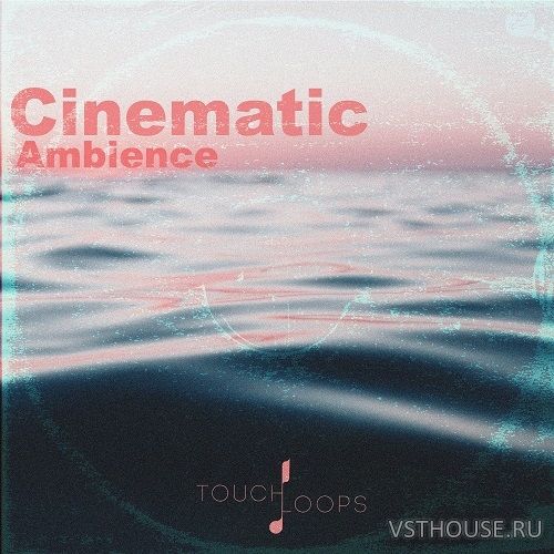Touch Loops - Cinematic Ambience (WAV) Touch Loops - Cinematic Ambience (WAV)