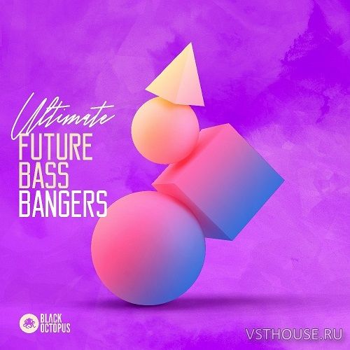 Black Octopus Sound - Ultimate Future Bass Bangers (WAV) Black Octopus Sound - Ultimate Future Bass Bangers (WAV)