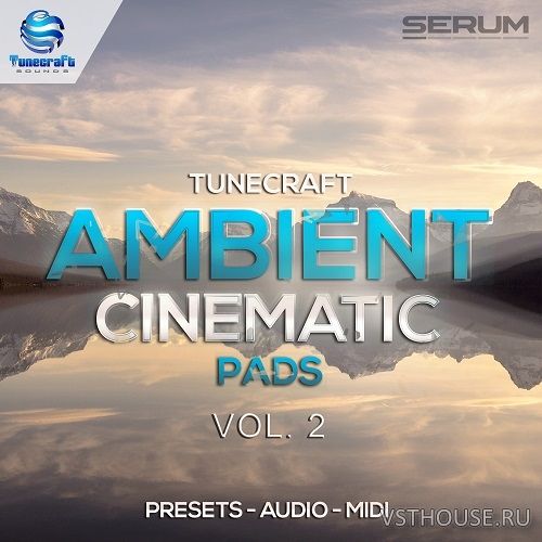 Tunecraft Sounds - Ambient Cinematic Pads Vol.2 (MIDI, WAV, SERUM) Tunecraft Sounds - Ambient Cinematic Pads Vol.2 (MIDI, WAV, SERUM)