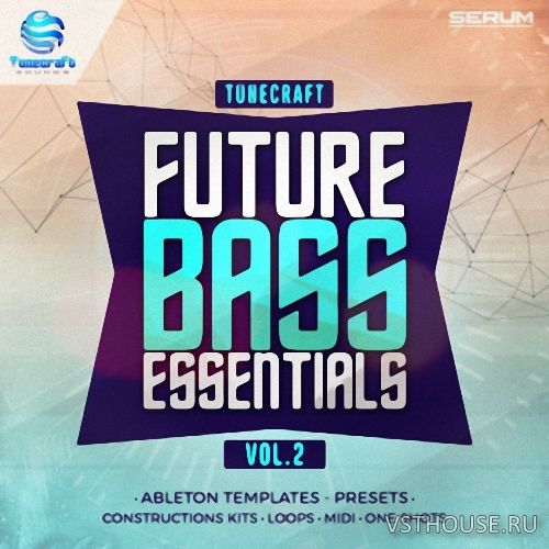 Tunecraft Sounds - Future Bass Essentials Vol.2 Tunecraft Sounds - Future Bass Essentials Vol.2