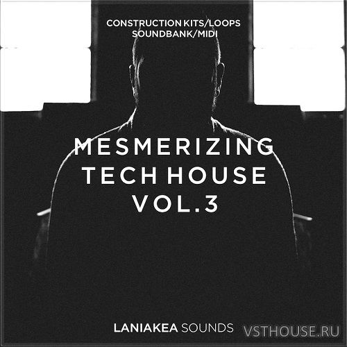 Laniakea Sounds - Mesmerizing Tech House Vol. 3 (MIDI, WAV, SPIRE)