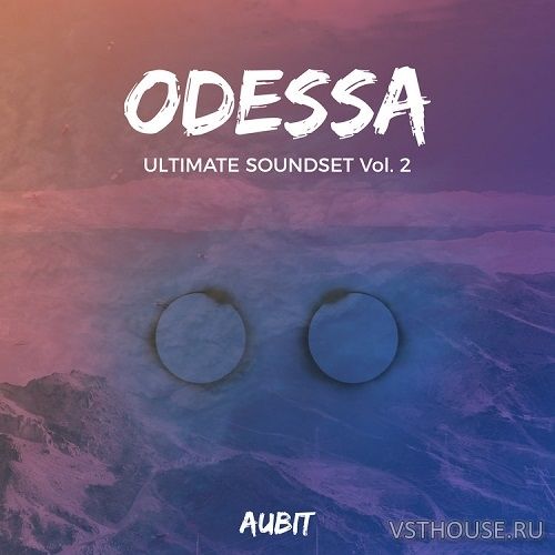 Aubit - ODESSA - ULTIMATE SOUNDSET VOL. 2 (SYNTH PRESET) Aubit - ODESSA - ULTIMATE SOUNDSET VOL. 2 (SYNTH PRESET)