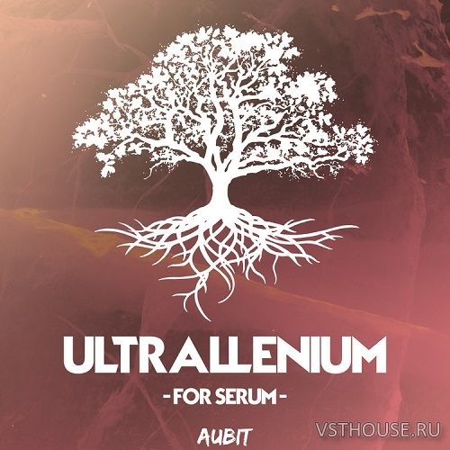 Aubit - ULTRALLENIUM FOR SERUM (SYNTH PRESET) Aubit - ULTRALLENIUM FOR SERUM (SYNTH PRESET)