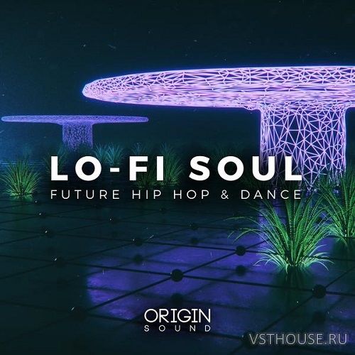 Origin Sound - Lo-Fi Soul - Future Hip Hop & Dance (MIDI, WAV) Origin Sound - Lo-Fi Soul - Future Hip Hop & Dance (MIDI, WAV)