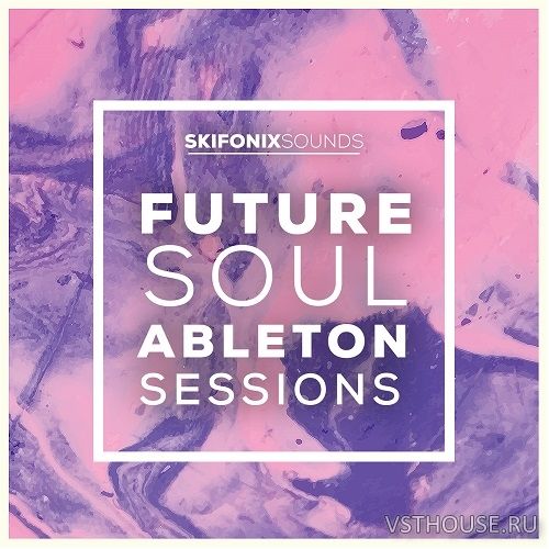 Skifonix Sounds - Future Soul Ableton Sessions Skifonix Sounds - Future Soul Ableton Sessions