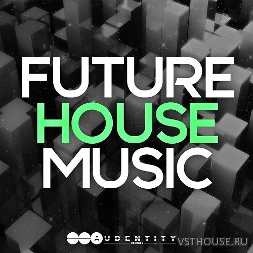 Audentity Records - Future House Music (MIDI, WAV, SYLENTH1) Audentity Records - Future House Music (MIDI, WAV, SYLENTH1)