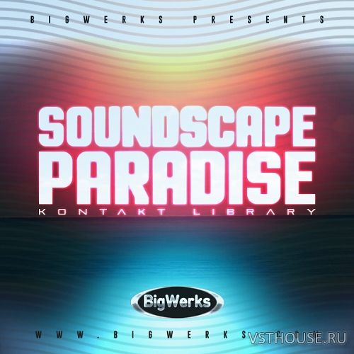 BigWerks - Soundscape Paradise (KONTAKT) BigWerks - Soundscape Paradise (KONTAKT)