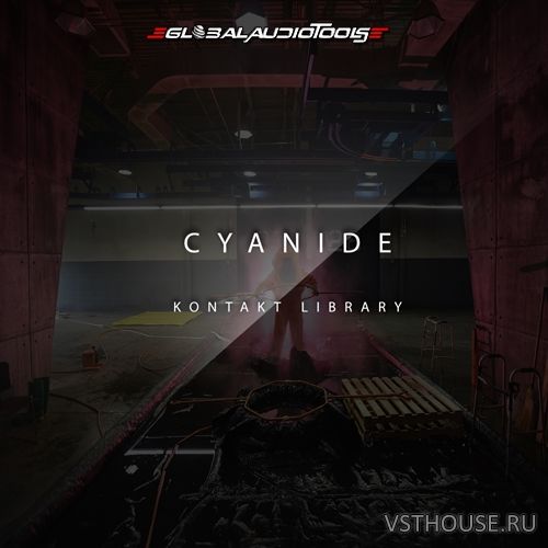 Global Audio Tools - Cyanide (KONTAKT) Global Audio Tools - Cyanide (KONTAKT)