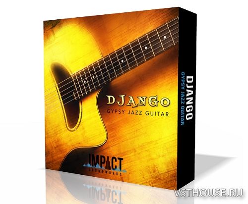 Impact Soundworks - Django Gypsy Jazz Guitar (KONTAKT) (REPACK) Impact Soundworks - Django Gypsy Jazz Guitar (KONTAKT) (REPACK)