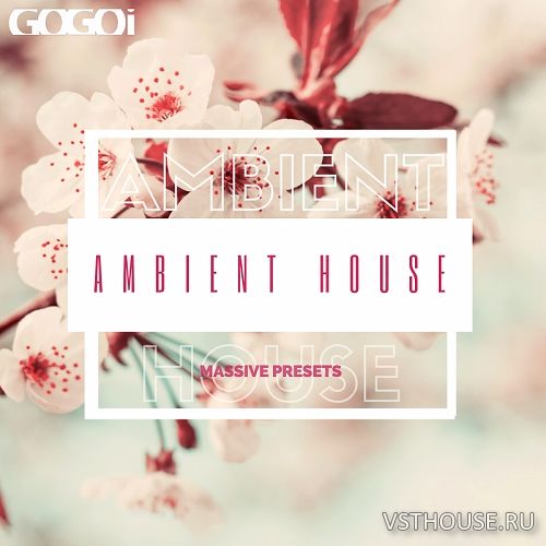 GOGOI - Ambient House For MASSiVE (SYNTH PRESET) GOGOI - Ambient House For MASSiVE (SYNTH PRESET)