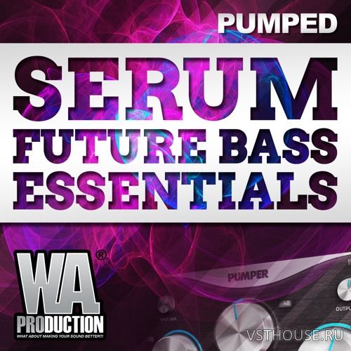 WA Production - Pumped Serum Future Bass Essentials (SYNTH PRESET) WA Production - Pumped Serum Future Bass Essentials (SYNTH PRESET)