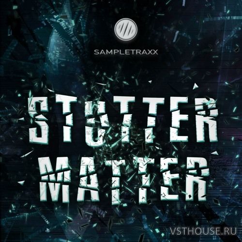 SampleTraxx - Stutter Matter (KONTAKT, WAV) SampleTraxx - Stutter Matter (KONTAKT, WAV)