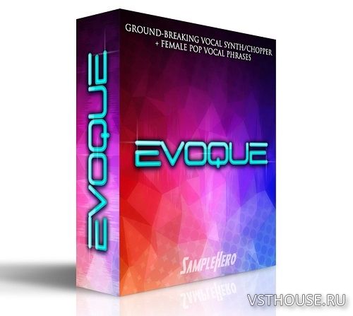 SampleHero - EVOQUE Vocal Synth (KONTAKT) SampleHero - EVOQUE Vocal Synth (KONTAKT)