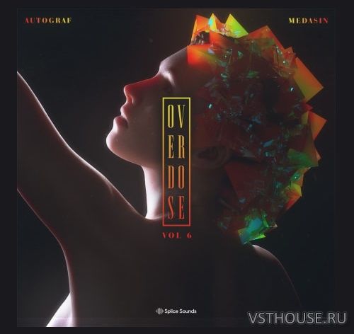 Splice - Medasin x Autograf Overdose Vol.6 (WAV) Splice - Medasin x Autograf Overdose Vol.6 (WAV)