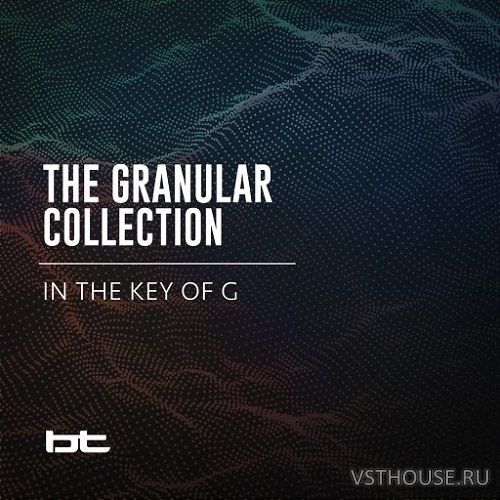 BT - The Granular Collection In The Key Of G (WAV, AIFF) BT - The Granular Collection In The Key Of G (WAV, AIFF)