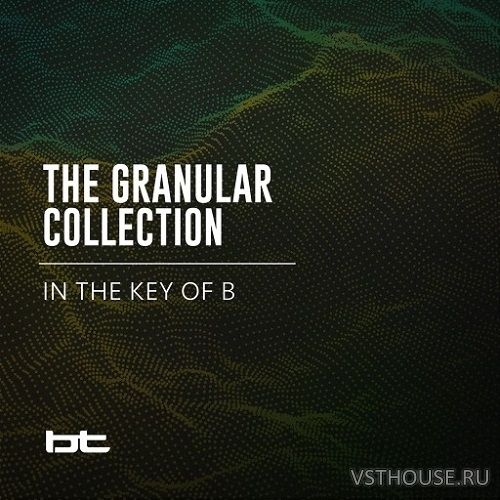 BT - The Granular Collection In The Key Of B (WAV) BT - The Granular Collection In The Key Of B (WAV)
