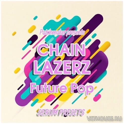 Patchmaker - Chainlazerz Future Pop (SERUM, MIDI)