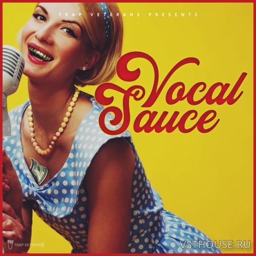 Trap Veterans - Vocal Sauce (WAV) Trap Veterans - Vocal Sauce (WAV)