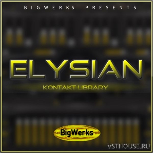 BigWerks - Elysian (KONTAKT) BigWerks - Elysian (KONTAKT)