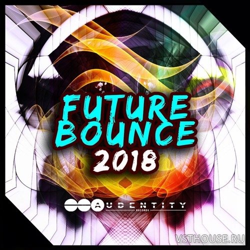 Audentity Records - Future Bounce 2018 Audentity Records - Future Bounce 2018