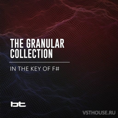 BT - The Granular Collection - In The Key Of F# (WAV, AIFF) BT - The Granular Collection - In The Key Of F# (WAV, AIFF)