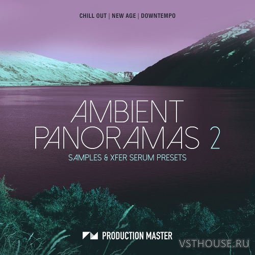 Production Master - Ambient Panoramas 2 (SERUM, WAV) Production Master - Ambient Panoramas 2 (SERUM, WAV)