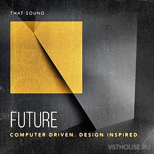 That Sound - FUTURE (WAV, ABLETON, REASON, EXS24, MACHiNE, BATTERY)