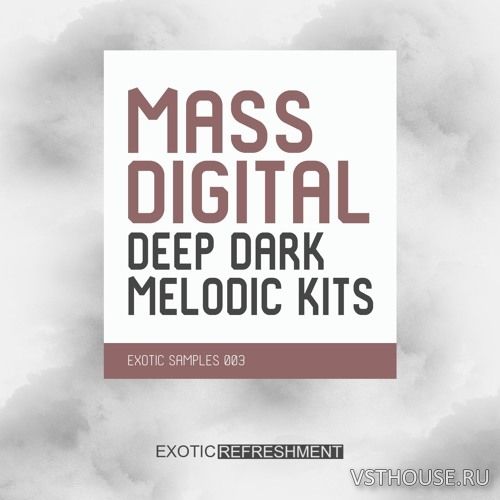 Exotic Refreshment - Mass Digital Deep Dark Melodic Kits (WAV, MIDI) Exotic Refreshment - Mass Digital Deep Dark Melodic Kits (WAV, MIDI)