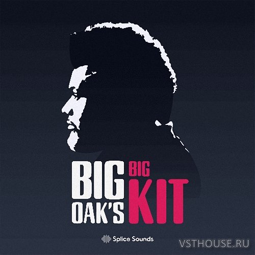 Splice Sounds - BIG OAK’S BIG KIT (WAV)