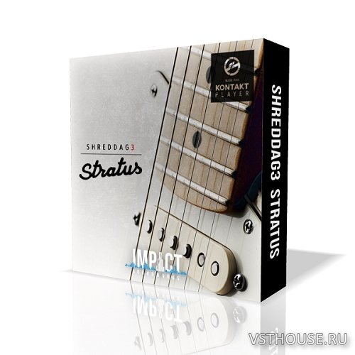 Impact Soundworks - Shreddage 3 Stratus (KONTAKT) Impact Soundworks - Shreddage 3 Stratus (KONTAKT)