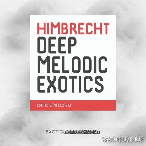 Exotic Refreshment - Himbrecht Deep Melodic Exotics (WAV) Exotic Refreshment - Himbrecht Deep Melodic Exotics (WAV)
