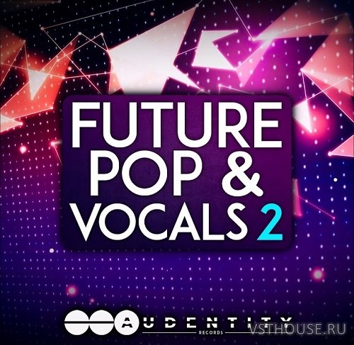 Audentity Records - Future Pop & Vocals 2 (MIDI, WAV, SERUM) Audentity Records - Future Pop & Vocals 2 (MIDI, WAV, SERUM)