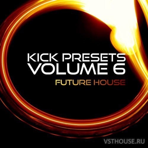 Sonic Academy - KICK 2 Presets Vol. 6 - Future House (SOUNDBANK) Sonic Academy - KICK 2 Presets Vol. 6 - Future House (SOUNDBANK)