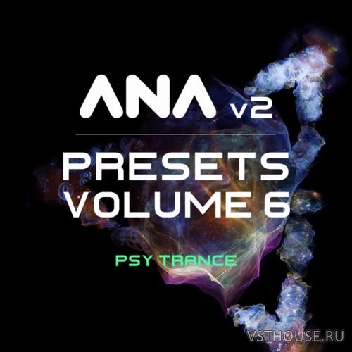 Sonic Academy - ANA 2 Presets Vol. 6 - Psy-Trance (SYNTH PRESET) Sonic Academy - ANA 2 Presets Vol. 6 - Psy-Trance (SYNTH PRESET)