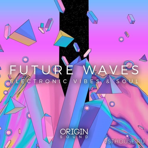 Origin Sound - Future Waves - Electronic Vibes & Soul (MIDI, WAV) Origin Sound - Future Waves - Electronic Vibes & Soul (MIDI, WAV)