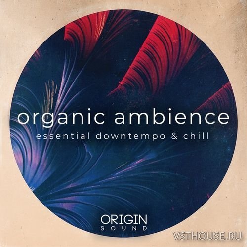 Origin Sound - Organic Ambience - Essential Downtempo & Chill Origin Sound - Organic Ambience - Essential Downtempo & Chill