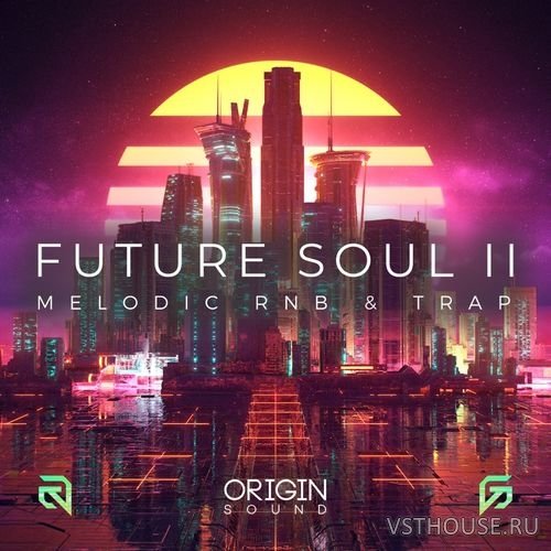 Origin Sound - Future Soul II - Melodic RNB & Trap (MIDI, WAV) Origin Sound - Future Soul II - Melodic RNB & Trap (MIDI, WAV)