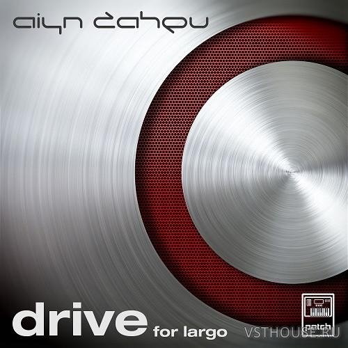 Aiyn Zahev Sounds - Largo Drive (SYNTH PRESET) Aiyn Zahev Sounds - Largo Drive (SYNTH PRESET)