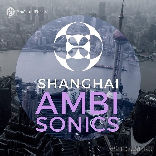 Pro Sound Effects - Shanghai Ambisonics (WAV) Pro Sound Effects - Shanghai Ambisonics (WAV)