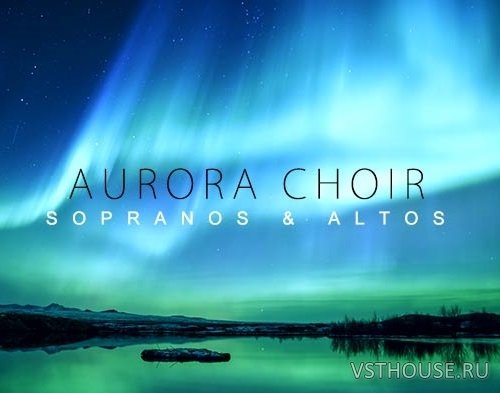 Aria Sounds - Aurora Choir V.2 (KONTAKT) Aria Sounds - Aurora Choir V.2 (KONTAKT)